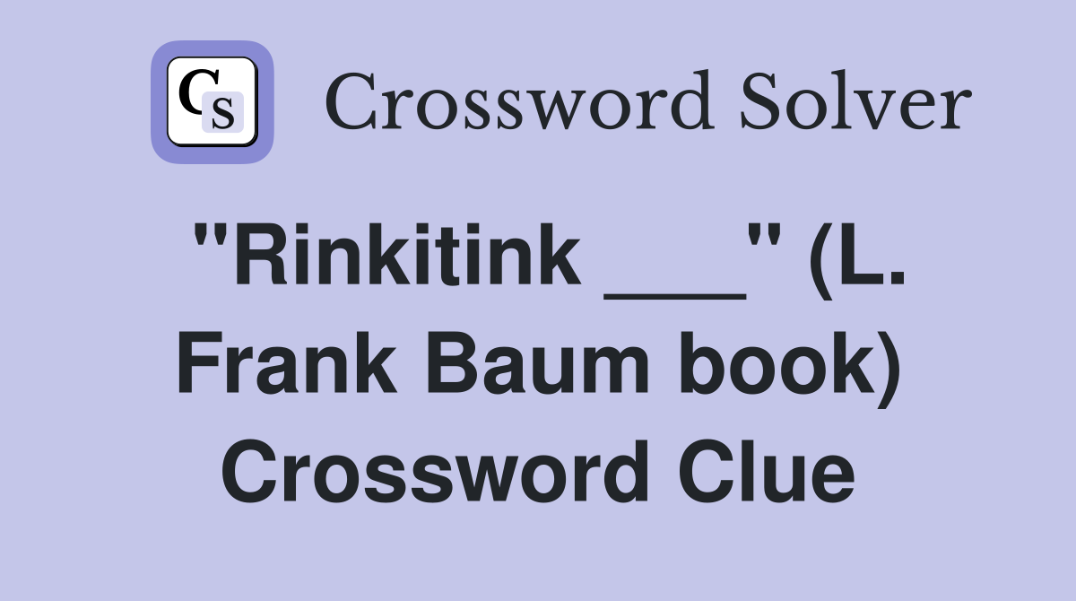 "Rinkitink ___" (L. Frank Baum book) Crossword Clue