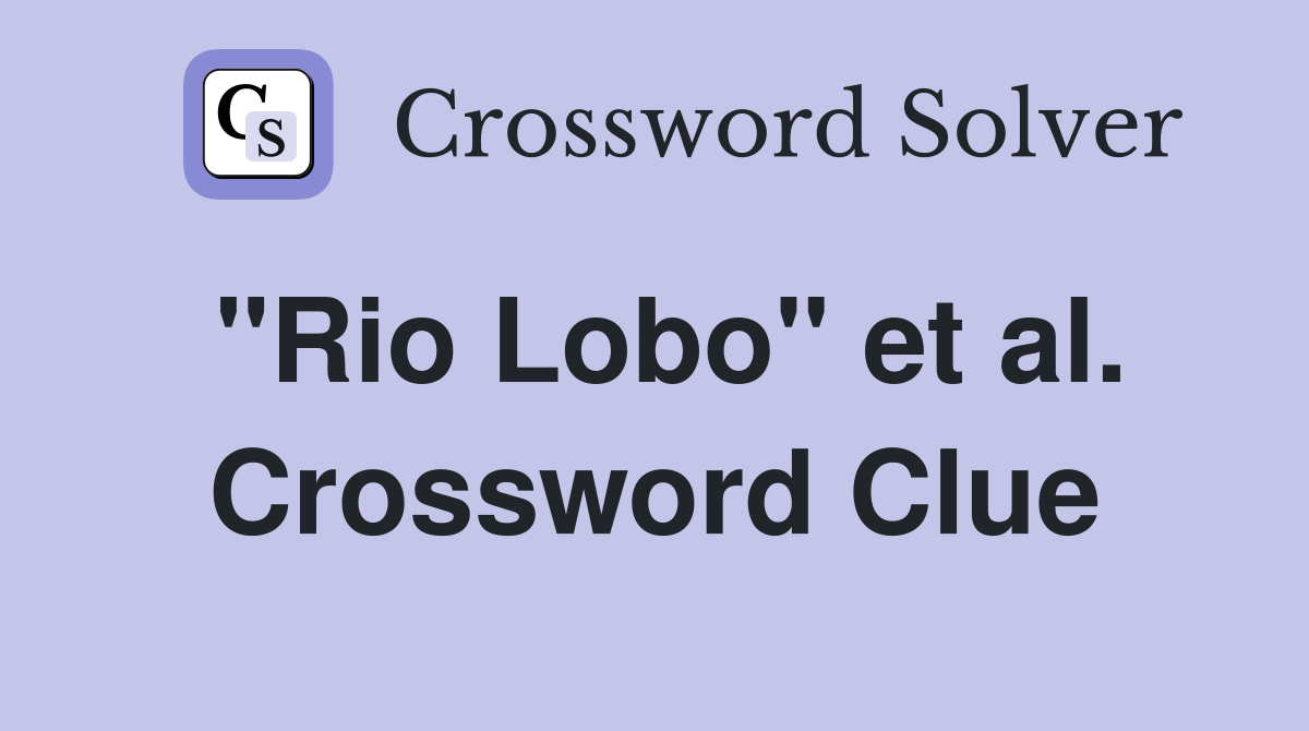 "Rio Lobo" et al. Crossword Clue