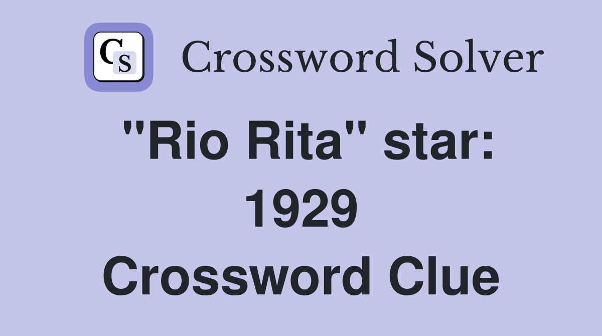"Rio Rita" star: 1929 Crossword Clue