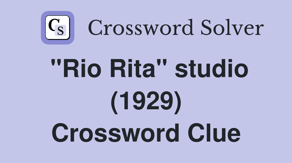 "Rio Rita" studio (1929) Crossword Clue