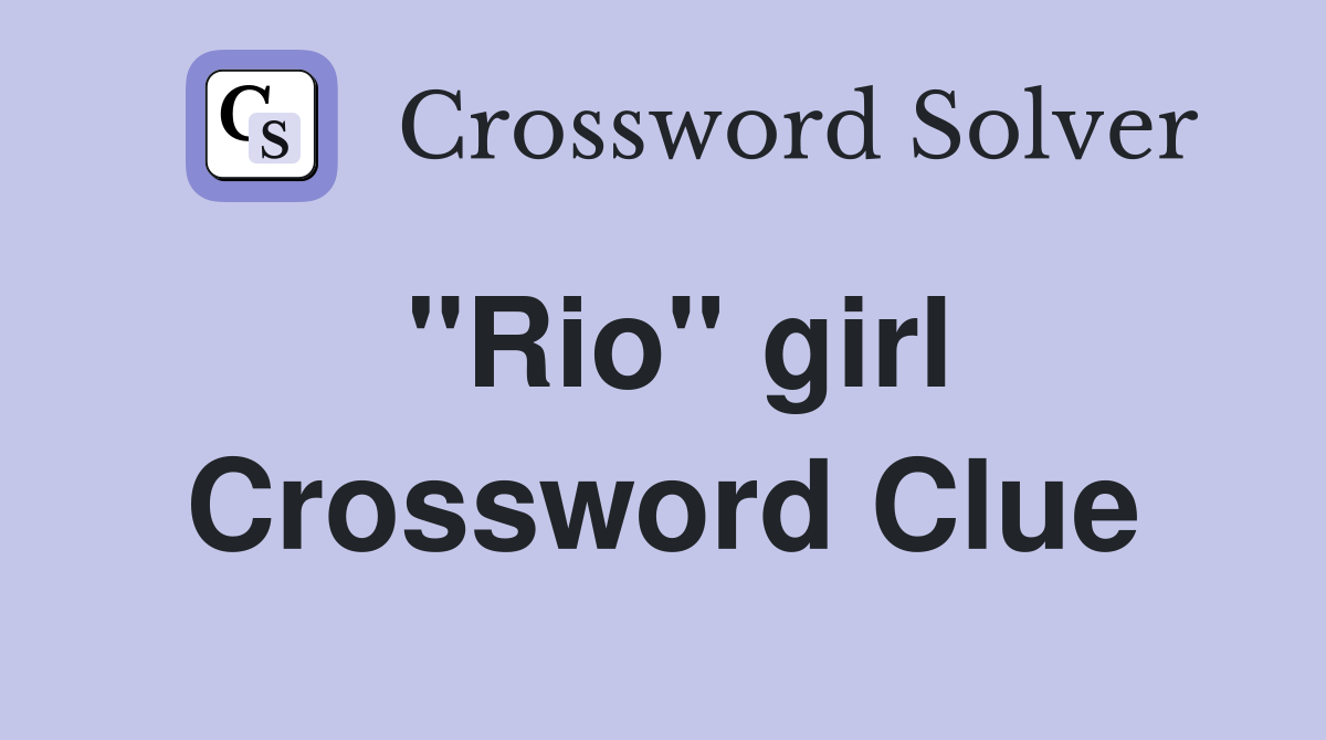 "Rio" girl Crossword Clue