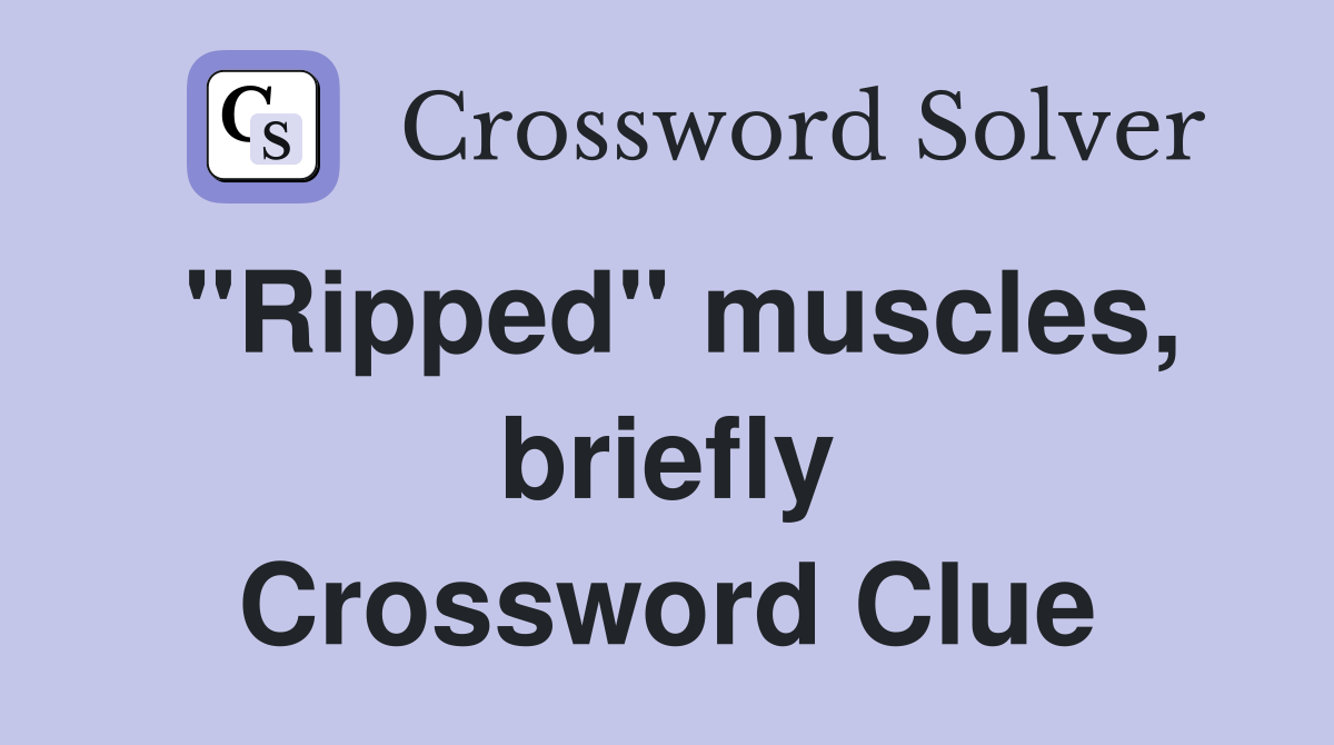 "Ripped" muscles, briefly Crossword Clue