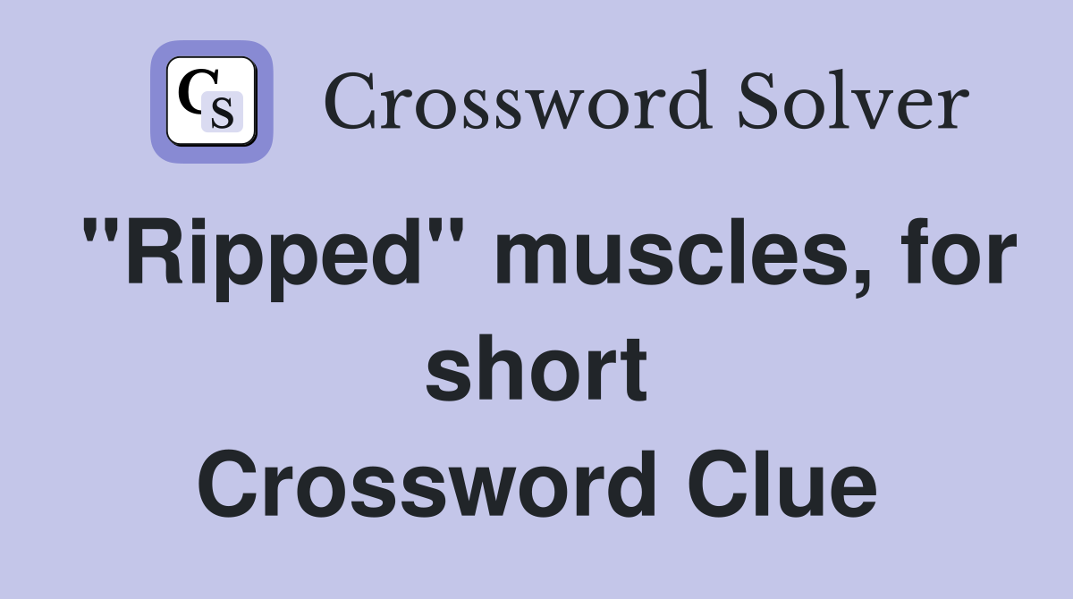 "Ripped" muscles, for short Crossword Clue