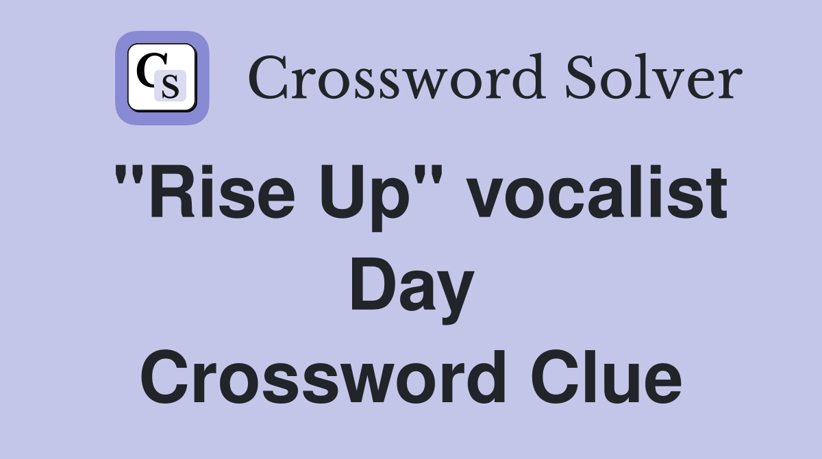 "Rise Up" vocalist Day Crossword Clue