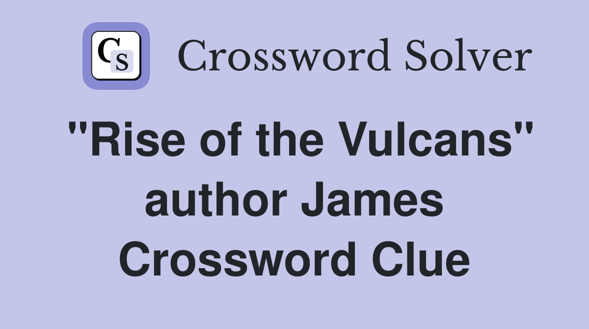 "Rise of the Vulcans" author James Crossword Clue