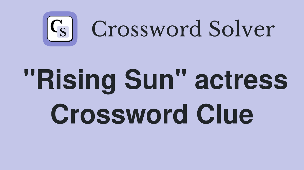 "Rising Sun" actress Crossword Clue