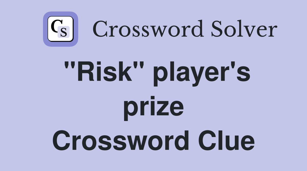 "Risk" player's prize Crossword Clue