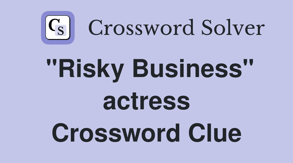 "Risky Business" actress Crossword Clue