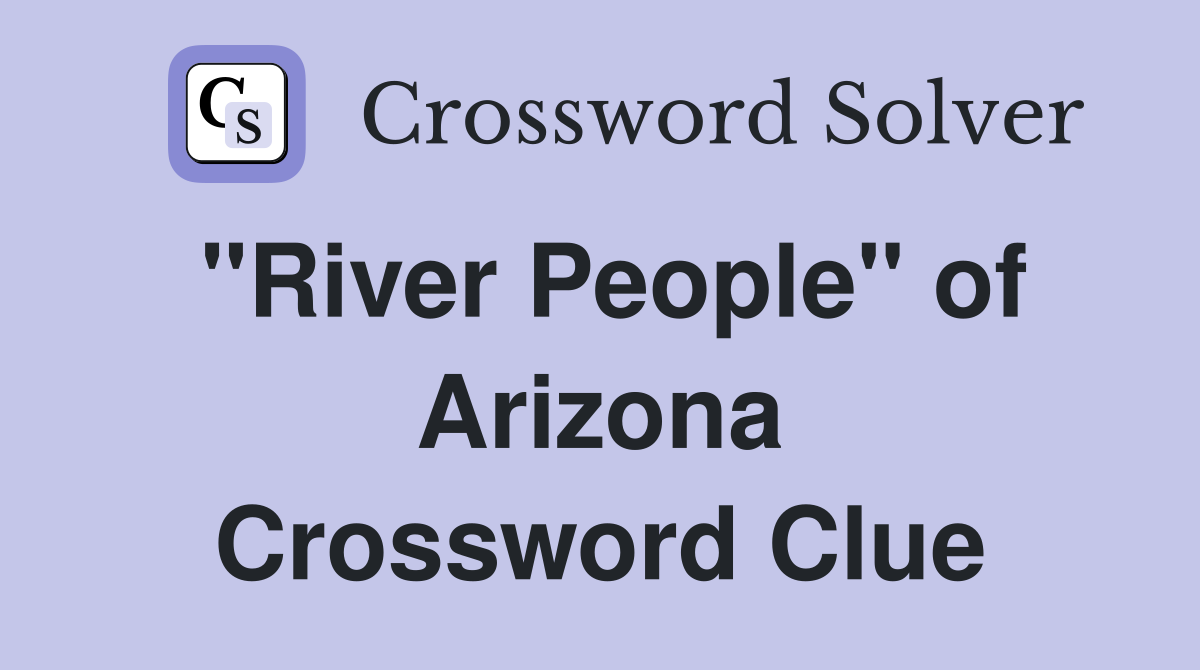 "River People" of Arizona Crossword Clue