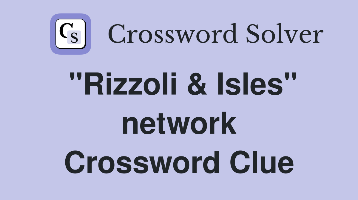 "Rizzoli & Isles" network Crossword Clue