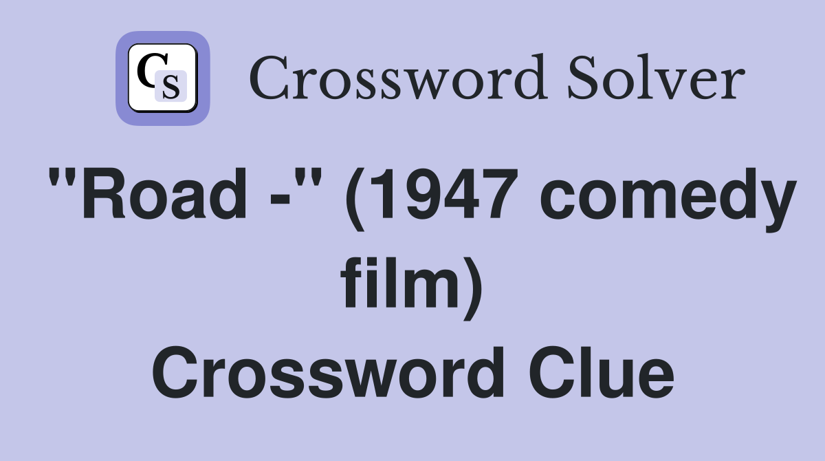 "Road -" (1947 comedy film) Crossword Clue