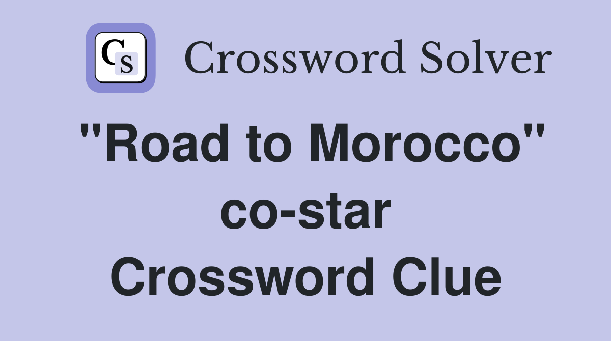 "Road to Morocco" co-star Crossword Clue