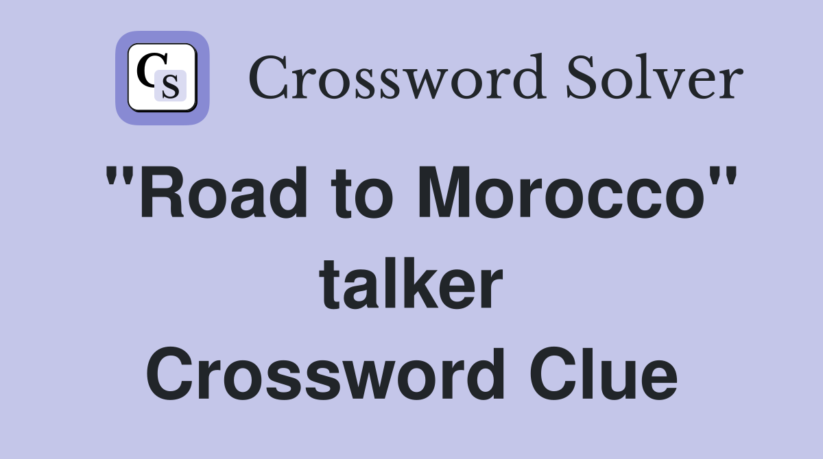 "Road to Morocco" talker Crossword Clue