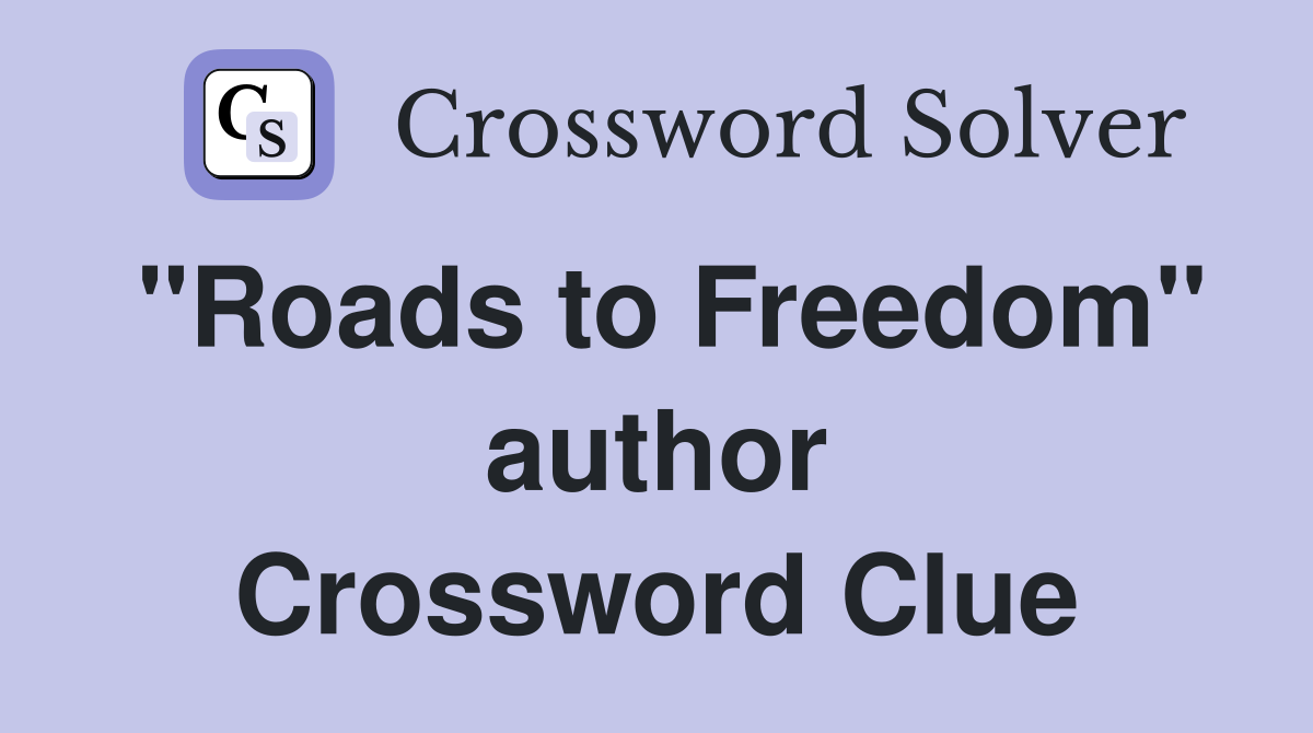 "Roads to Freedom" author Crossword Clue