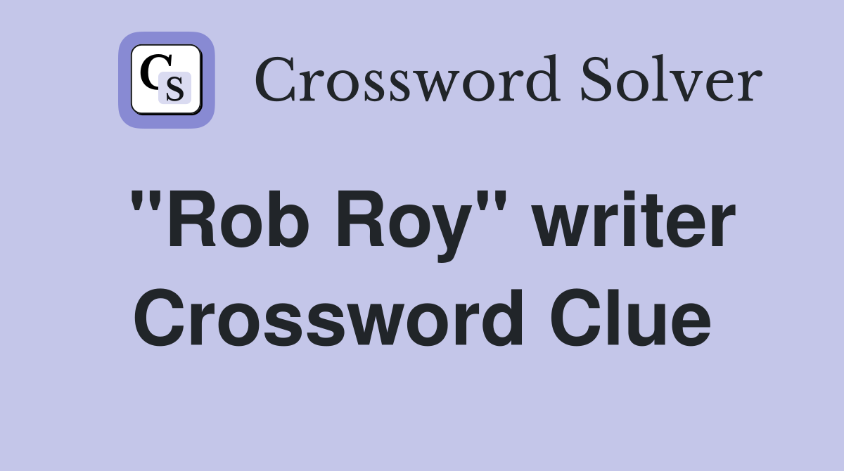 "Rob Roy" writer Crossword Clue