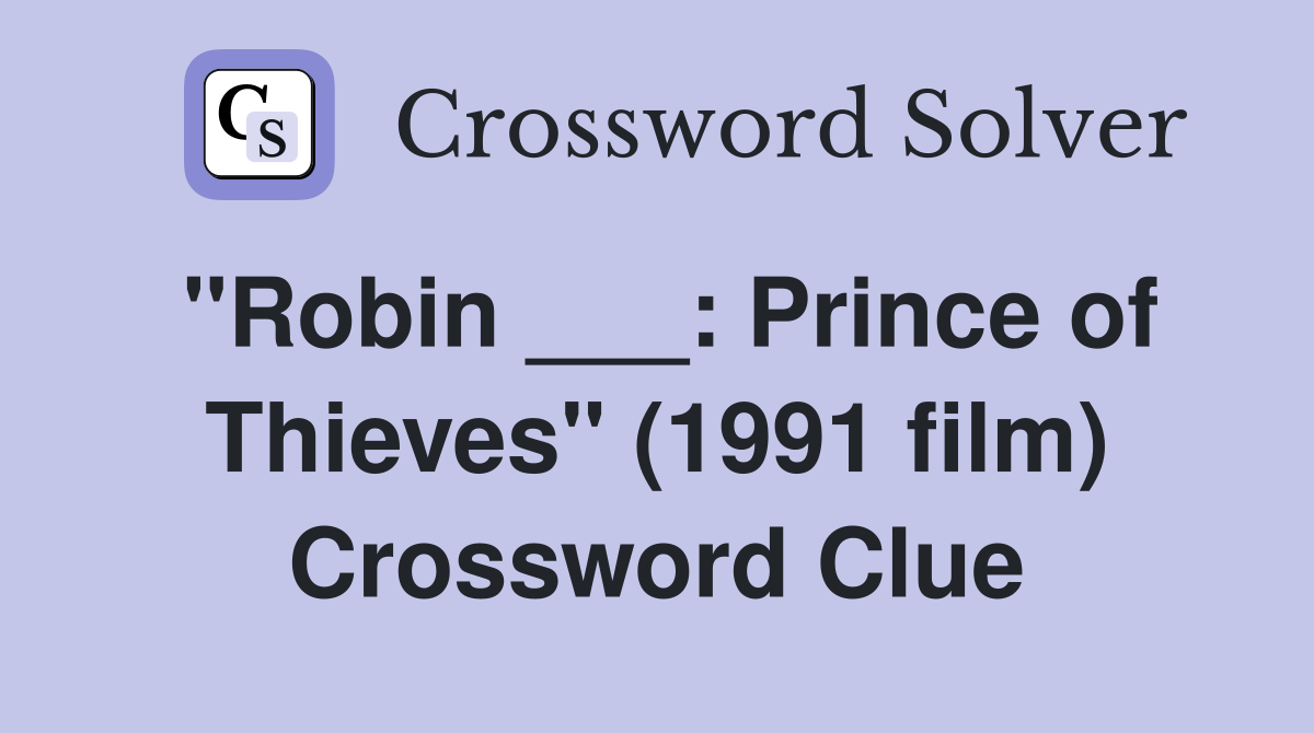 "Robin ___: Prince of Thieves" (1991 film) Crossword Clue