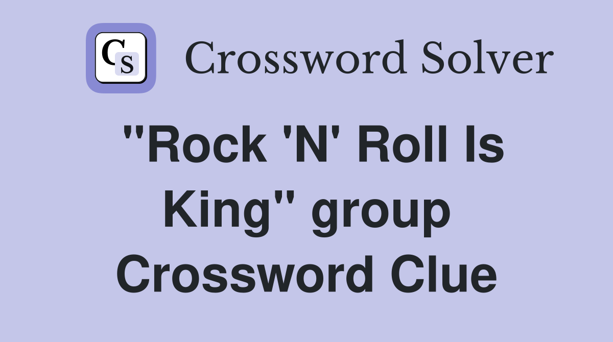 "Rock 'N' Roll Is King" group Crossword Clue