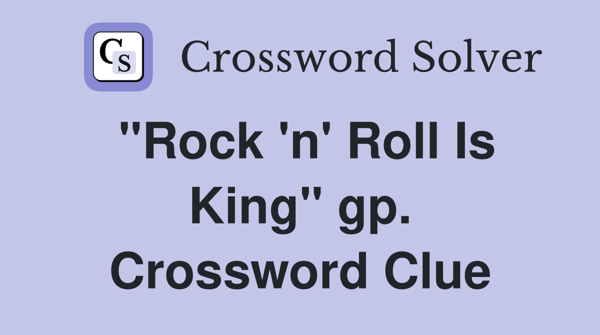 "Rock 'n' Roll Is King" gp. Crossword Clue