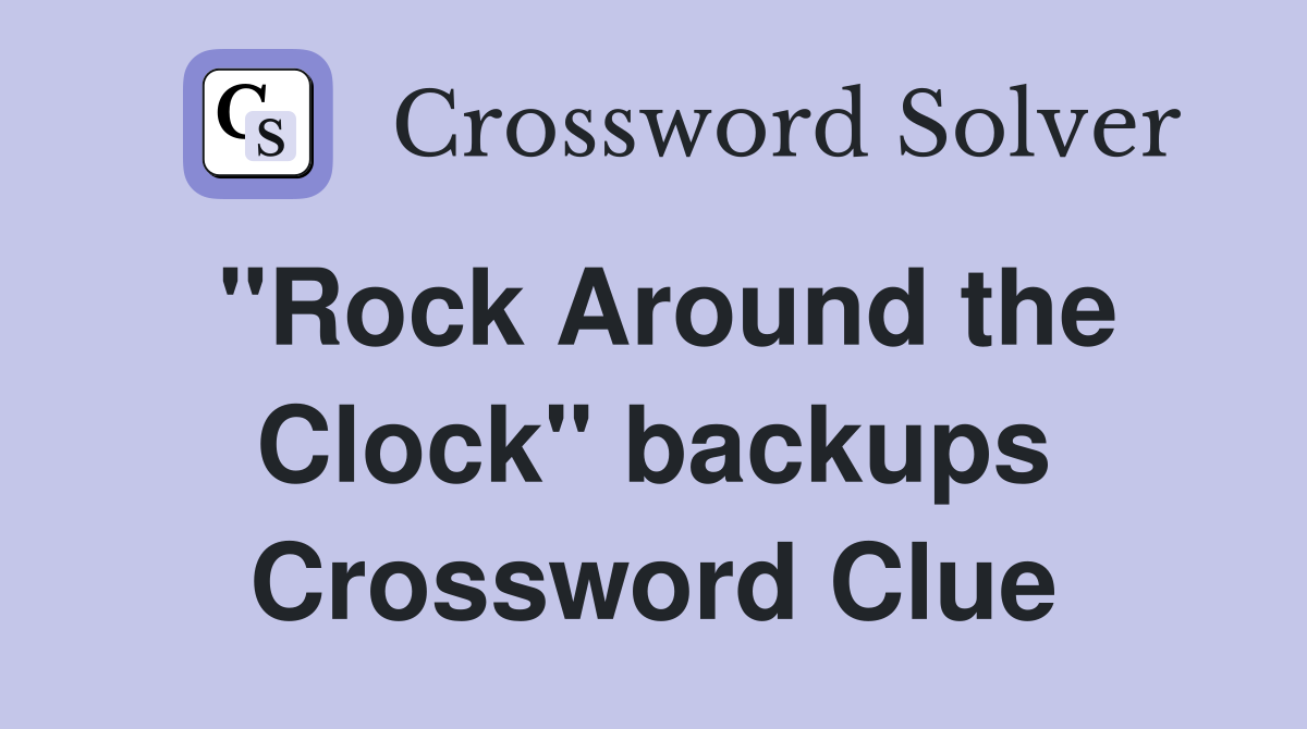 "Rock Around the Clock" backups Crossword Clue