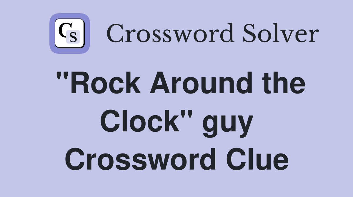 "Rock Around the Clock" guy Crossword Clue