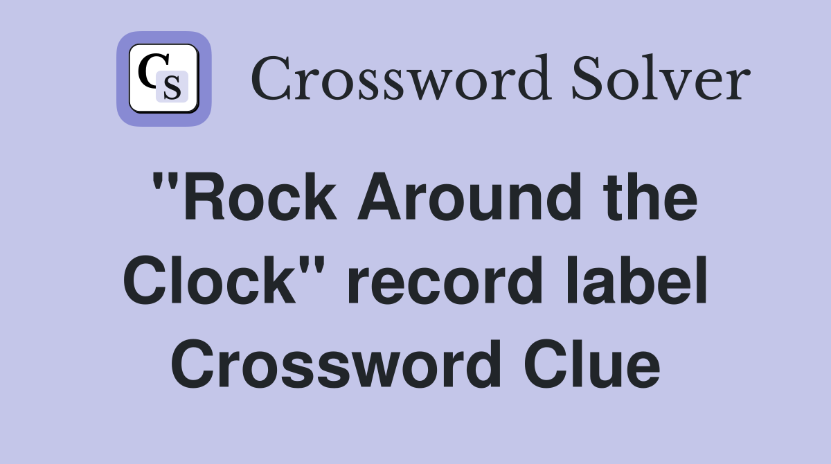 "Rock Around the Clock" record label Crossword Clue