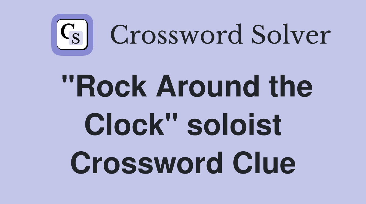 "Rock Around the Clock" soloist Crossword Clue