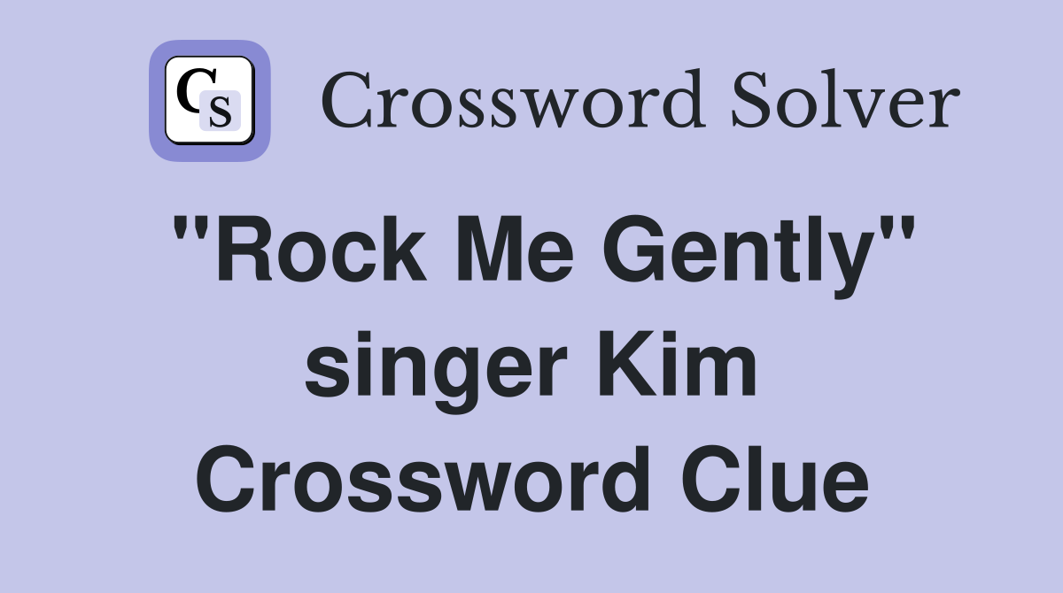 "Rock Me Gently" singer Kim Crossword Clue