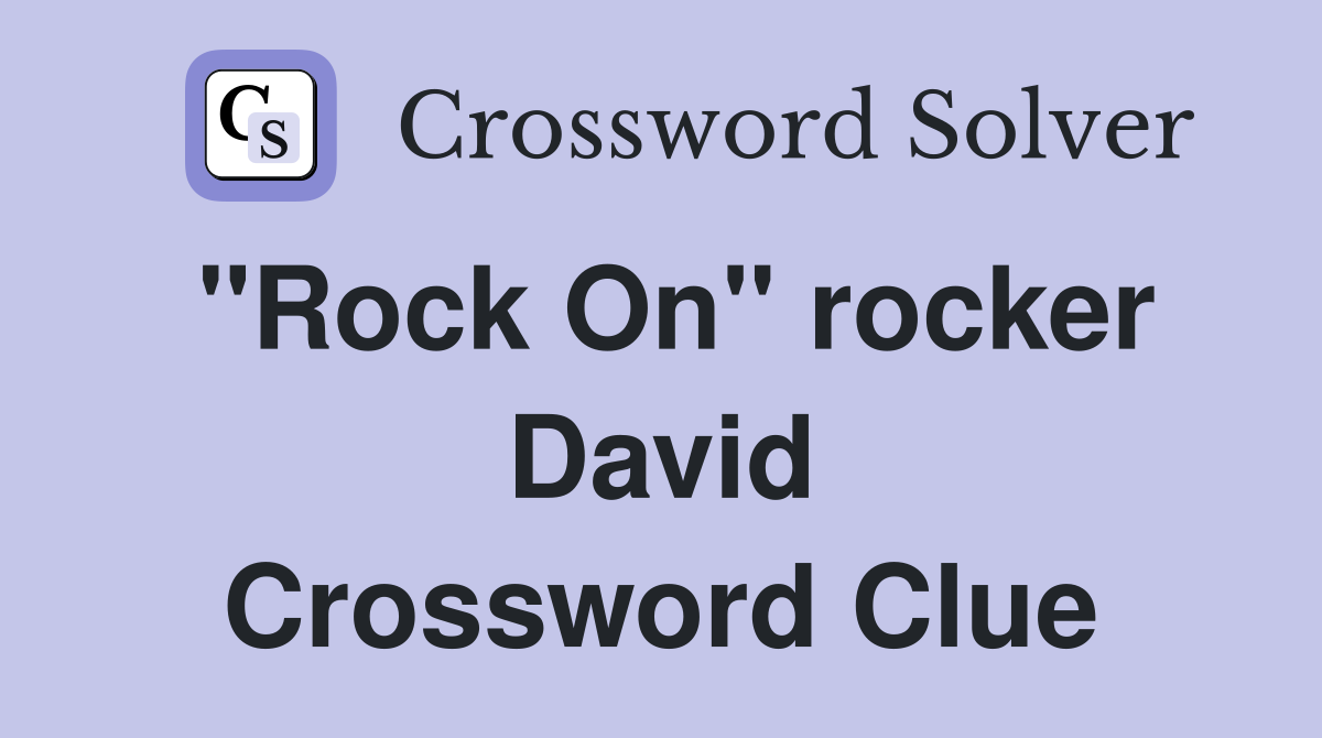 "Rock On" rocker David Crossword Clue