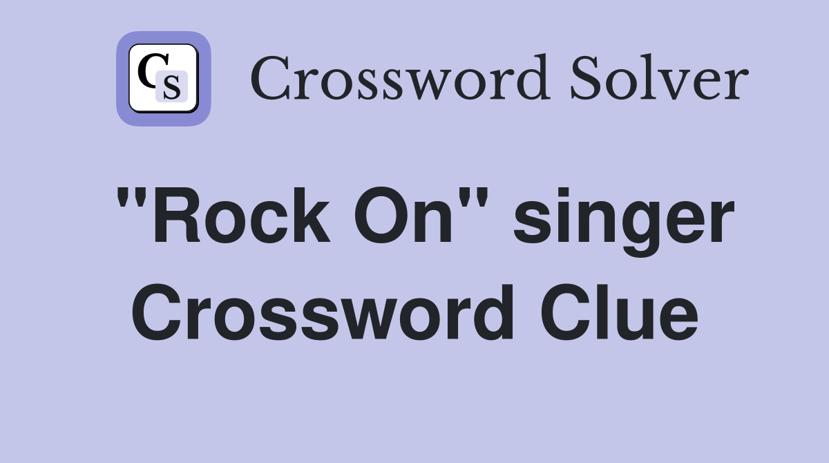 "Rock On" singer Crossword Clue