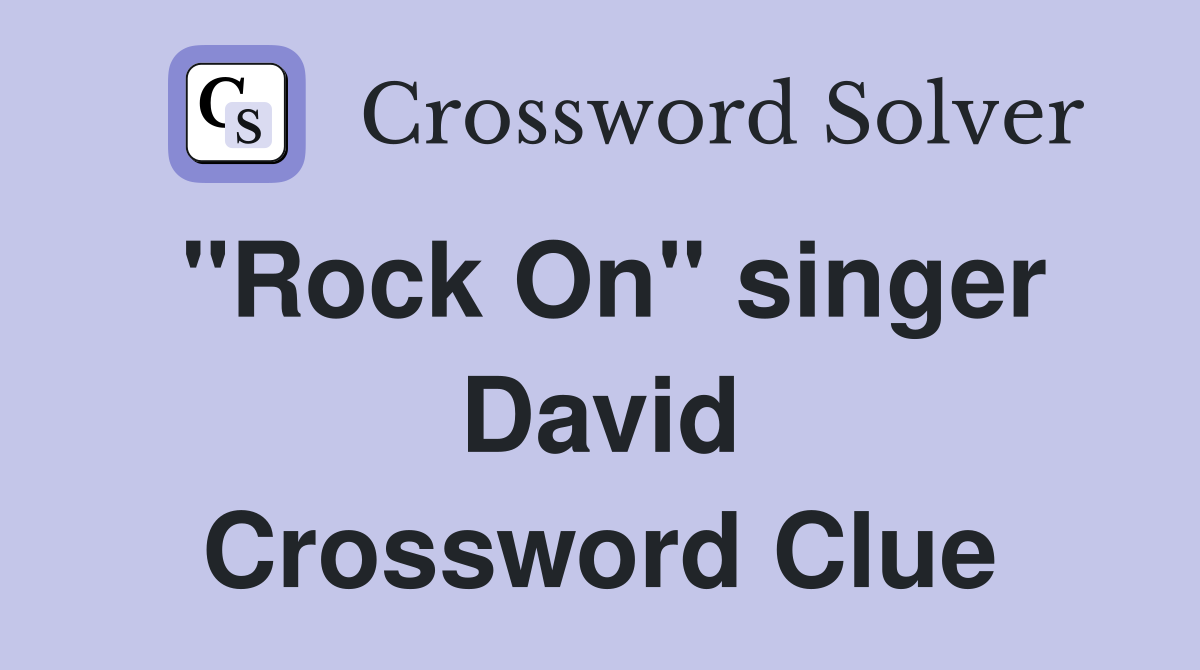 "Rock On" singer David Crossword Clue