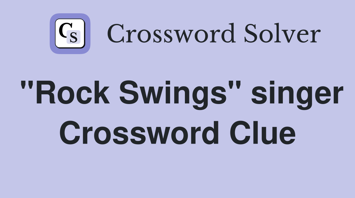 "Rock Swings" singer Crossword Clue