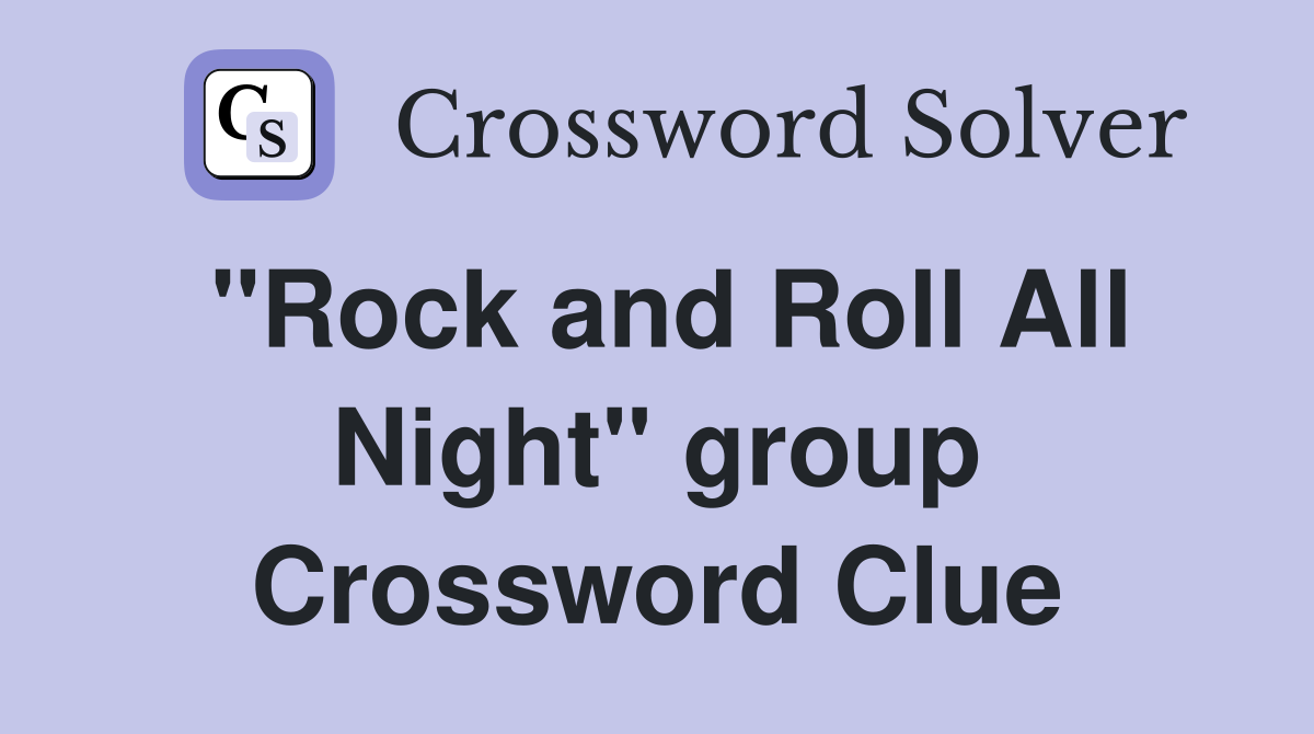 "Rock and Roll All Night" group Crossword Clue