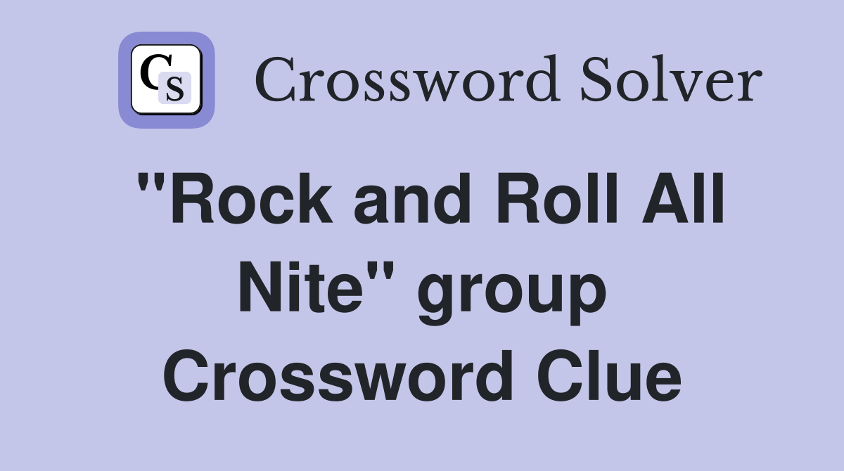 "Rock and Roll All Nite" group Crossword Clue