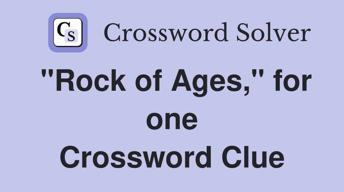 "Rock of Ages," for one Crossword Clue