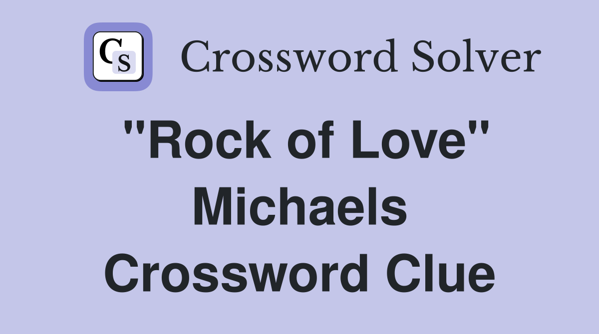 "Rock of Love" Michaels Crossword Clue