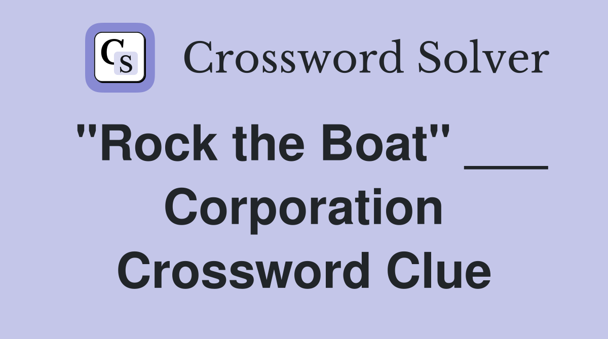"Rock the Boat" ___ Corporation Crossword Clue