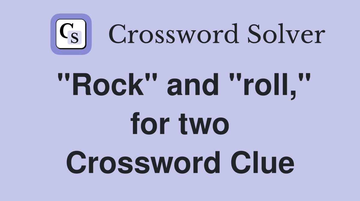 "Rock" and "roll," for two Crossword Clue