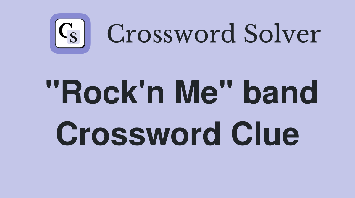 "Rock'n Me" band Crossword Clue