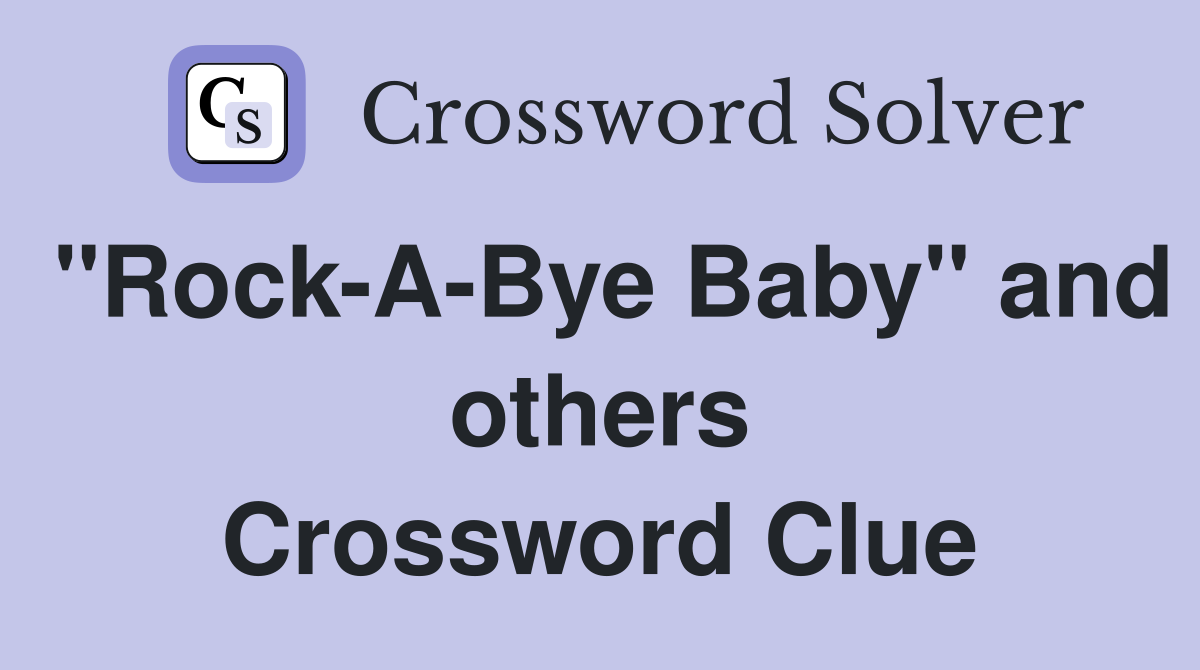 "Rock-A-Bye Baby" and others Crossword Clue
