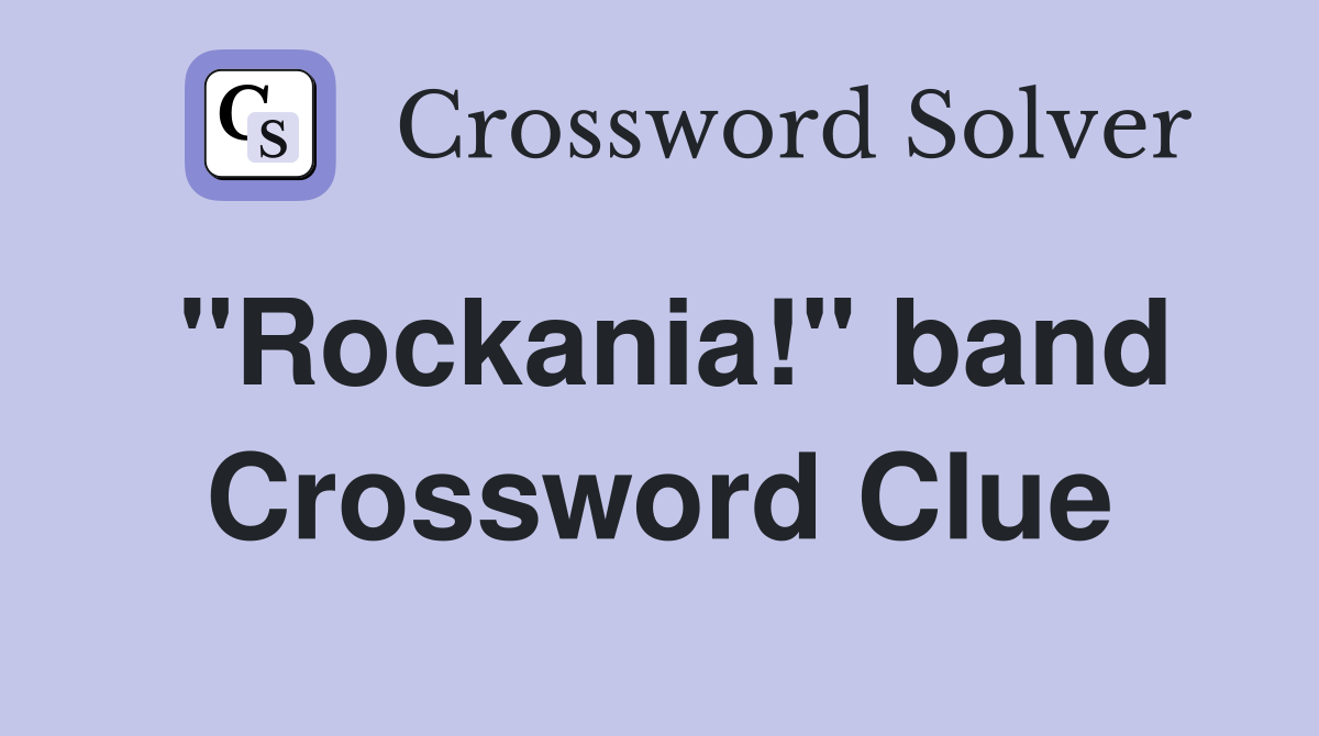 "Rockania!" band Crossword Clue