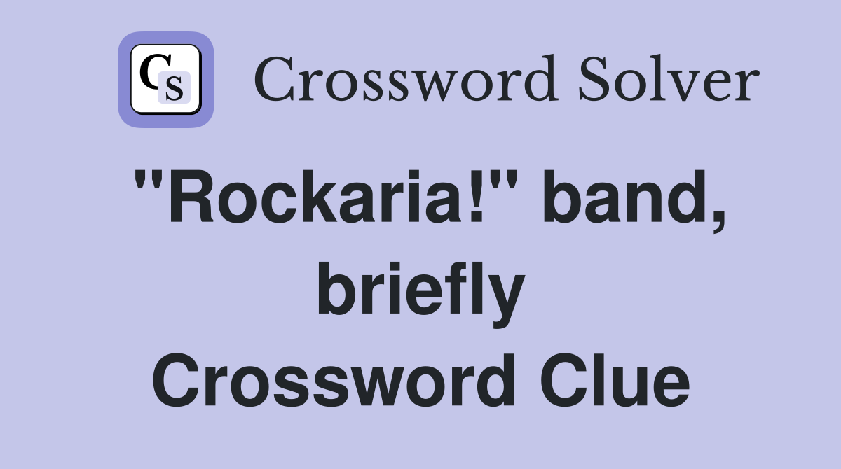 "Rockaria!" band, briefly Crossword Clue
