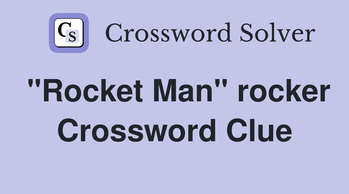 "Rocket Man" rocker Crossword Clue