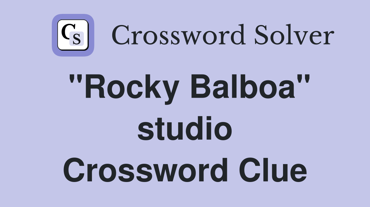"Rocky Balboa" studio Crossword Clue