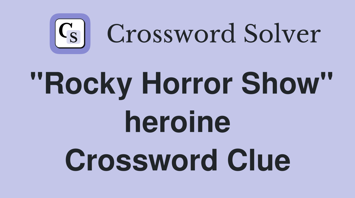"Rocky Horror Show" heroine Crossword Clue
