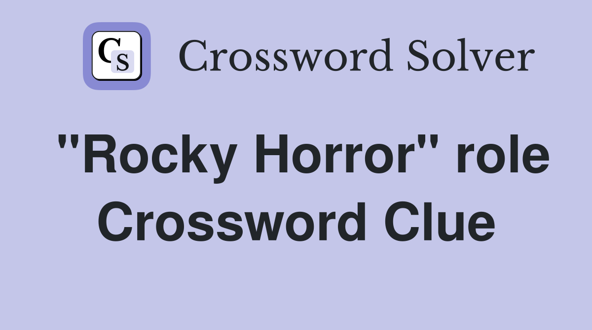 "Rocky Horror" role Crossword Clue