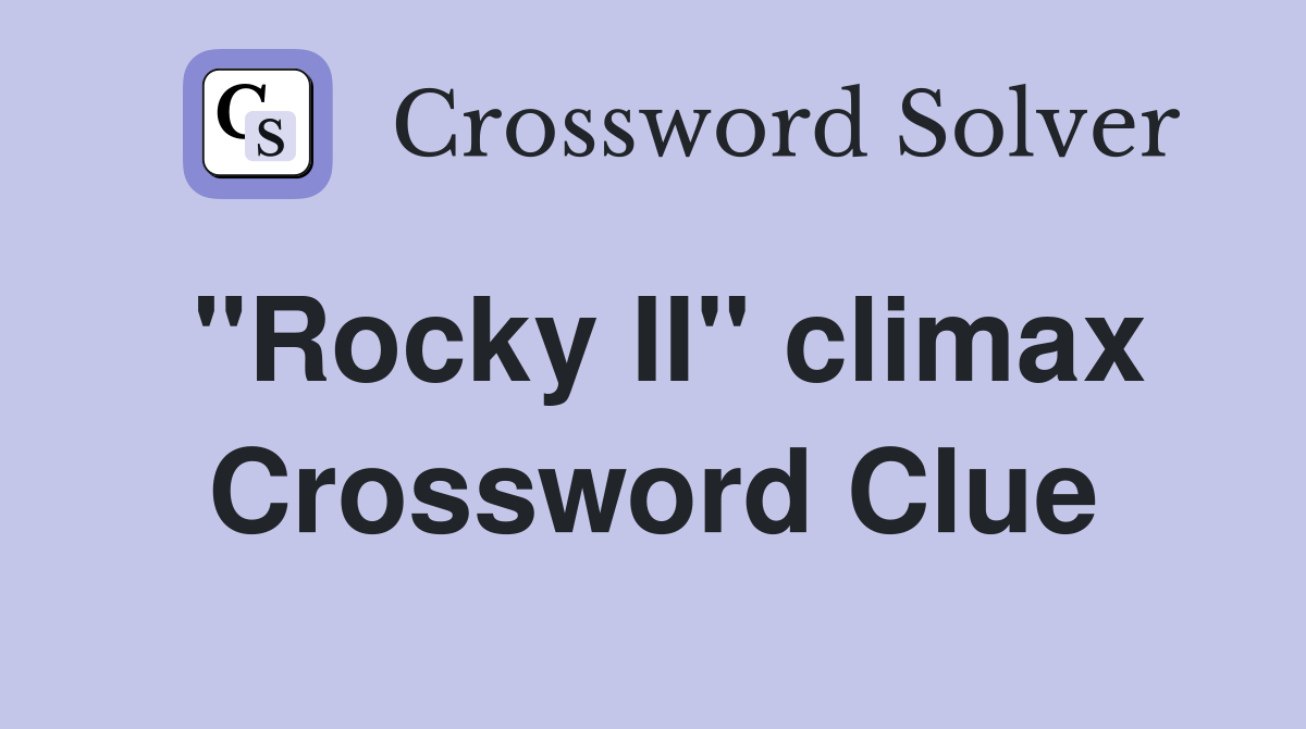 "Rocky II" climax Crossword Clue