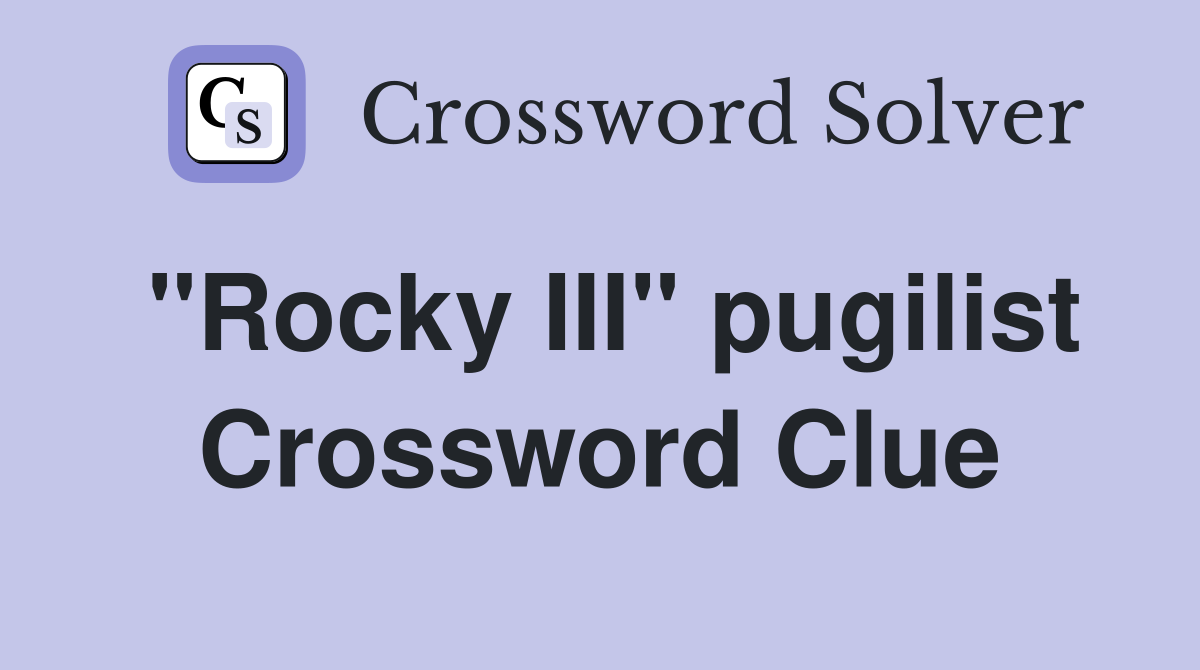 "Rocky III" pugilist Crossword Clue