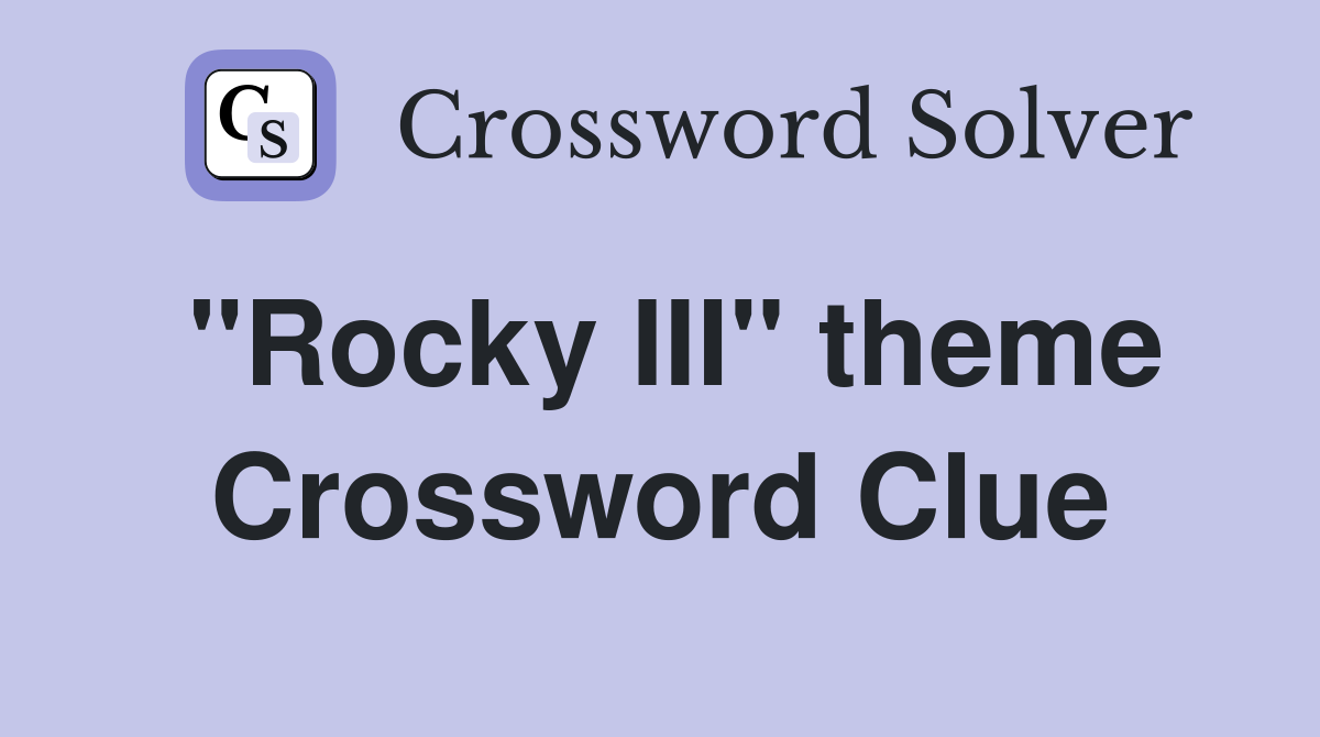 "Rocky III" theme Crossword Clue
