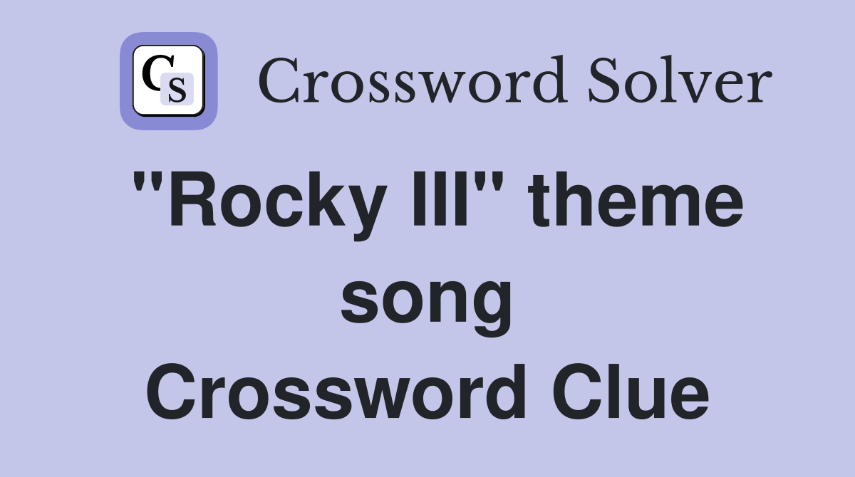 "Rocky III" theme song Crossword Clue