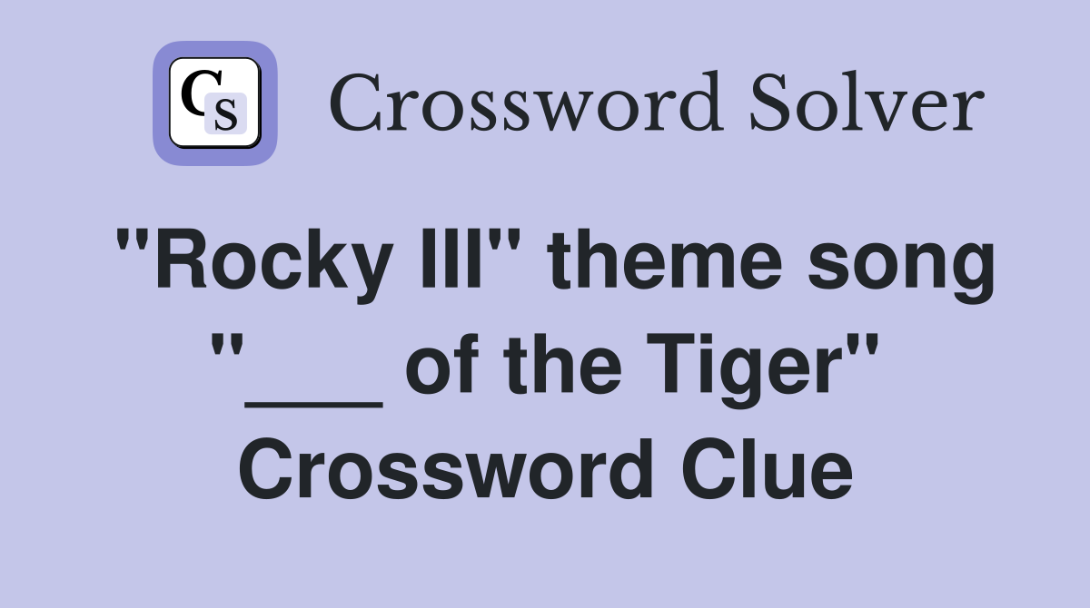 "Rocky III" theme song "___ of the Tiger" Crossword Clue